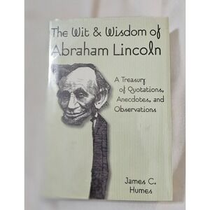 The Wit & Wisdom of Abraham Lincoln by James C. Humes Hardcover Book